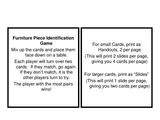 Furniture Piece Identification Game Mix up the cards and place them face down on a table.