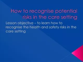 How to recognise potential risks in the care setting