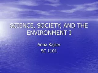 SCIENCE, SOCIETY, AND THE ENVIRONMENT I