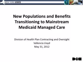 New Populations and Benefits Transitioning to Mainstream Medicaid Managed Care