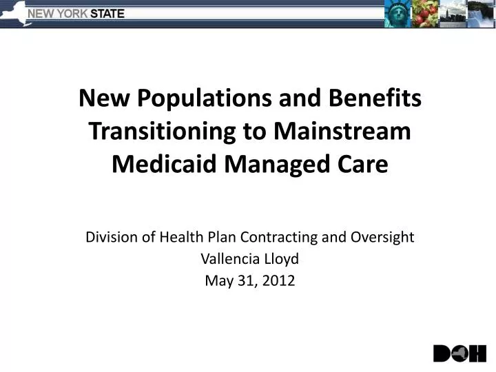new populations and benefits transitioning to mainstream medicaid managed care