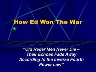 How Ed Won The War
