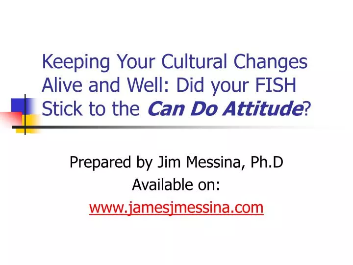 keeping your cultural changes alive and well did your fish stick to the can do attitude