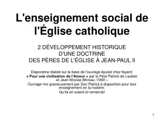 L'enseignement social de l'Église catholique 2 DÉVELOPPEMENT HISTORIQUE D'UNE DOCTRINE DES PÈRES DE L'ÉGLISE À JEAN-PAUL