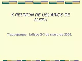 X REUNIÓN DE USUARIOS DE ALEPH