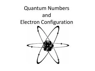 Quantum Numbers and Electron Configuration