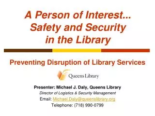 A Person of Interest... Safety and Security in the Library Preventing Disruption of Library Services