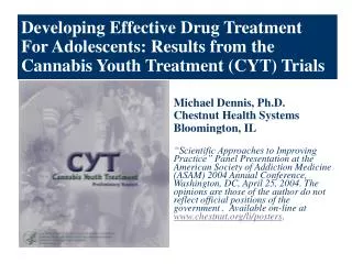Developing Effective Drug Treatment For Adolescents: Results from the Cannabis Youth Treatment (CYT) Trials