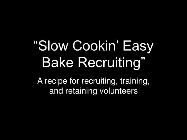 slow cookin easy bake recruiting