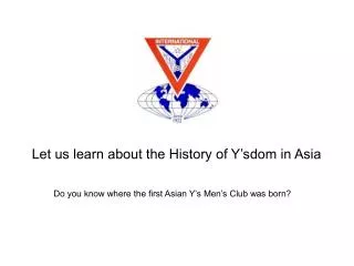 Let us learn about the History of Y’sdom in Asia