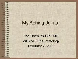 My Aching Joints!
