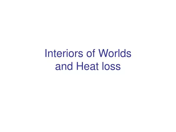 interiors of worlds and heat loss