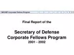 Final Report of the Secretary of Defense Corporate Fellows Program 2001 - 2002 - slide 1