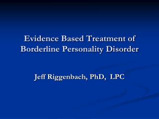 Evidence Based Treatment of Borderline Personality Disorder