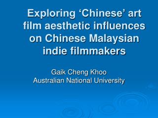 Exploring ‘Chinese’ art film aesthetic influences on Chinese Malaysian indie filmmakers