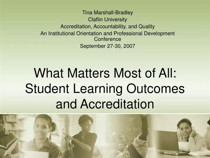 what matters most of all student learning outcomes and accreditation