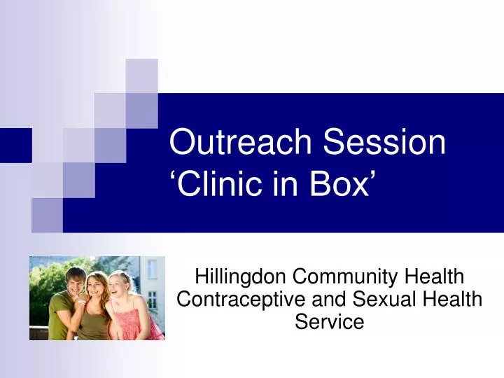 PPT Outreach Session Clinic in Box PowerPoint Presentation