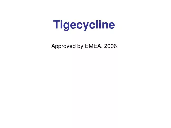 tigecycline approved by emea 2006