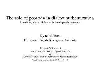 The role of prosody in dialect authentication Simulating Masan dialect with Seoul speech segments