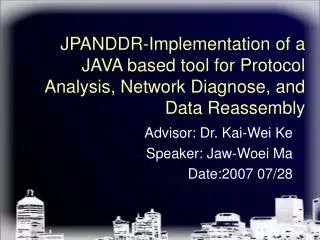JPANDDR-Implementation of a JAVA based tool for Protocol Analysis, Network Diagnose, and Data Reassembly