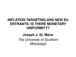 INFLATION TARGETING AND NEW EU ENTRANTS: IS THERE MONETARY UNIFORMITY?