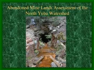 Abandoned Mine Lands Assessment of the North Yuba Watershed