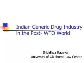 Indian Generic Drug Industry in the Post- WTO World