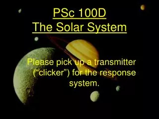 PSc 100D The Solar System