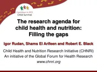 The research agenda for child health and nutrition: Filling the gaps