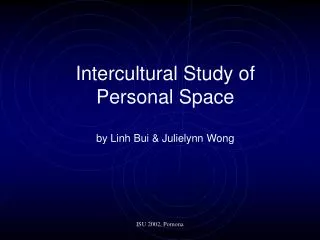 Intercultural Study of Personal Space by Linh Bui &amp; Julielynn Wong
