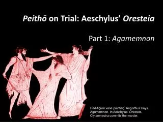 Peithō on Trial: Aeschylus’ Oresteia