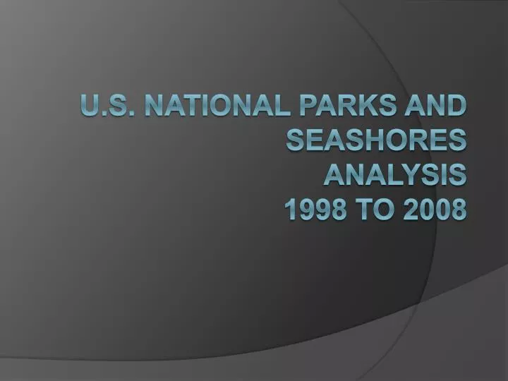 u s national parks and seashores analysis 1998 to 2008