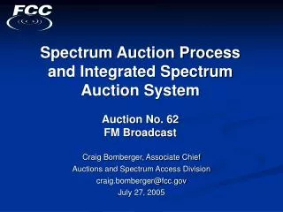 Spectrum Auction Process and Integrated Spectrum Auction System Auction No. 62 FM Broadcast
