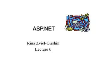 ASP.NET Rina Zviel-Girshin Lecture 6