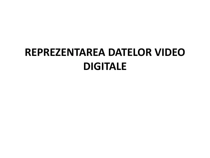 reprezentarea datelor video digitale