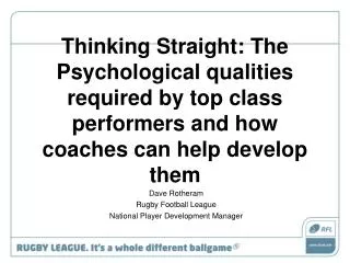 Thinking Straight: The Psychological qualities required by top class performers and how coaches can help develop them