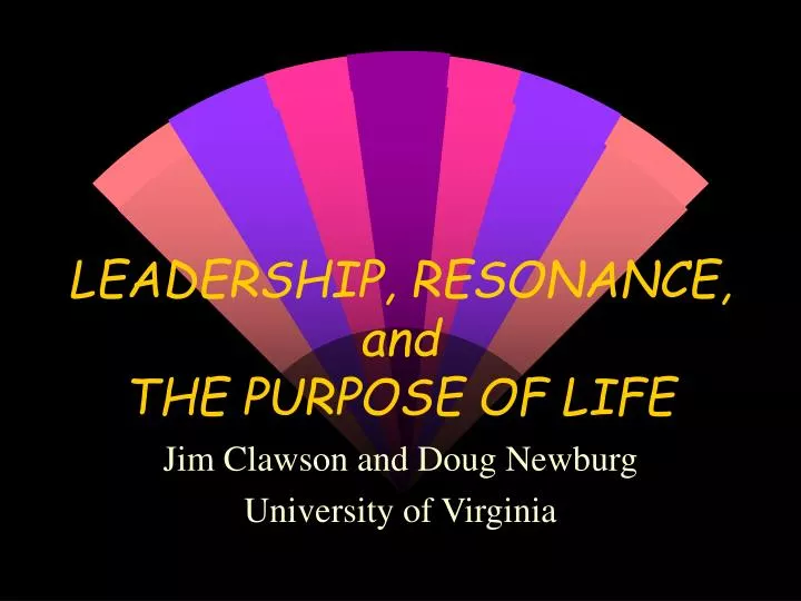 leadership resonance and the purpose of life