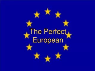 The Perfect European