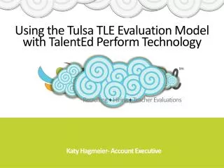 Using the Tulsa TLE Evaluation Model with TalentEd Perform Technology