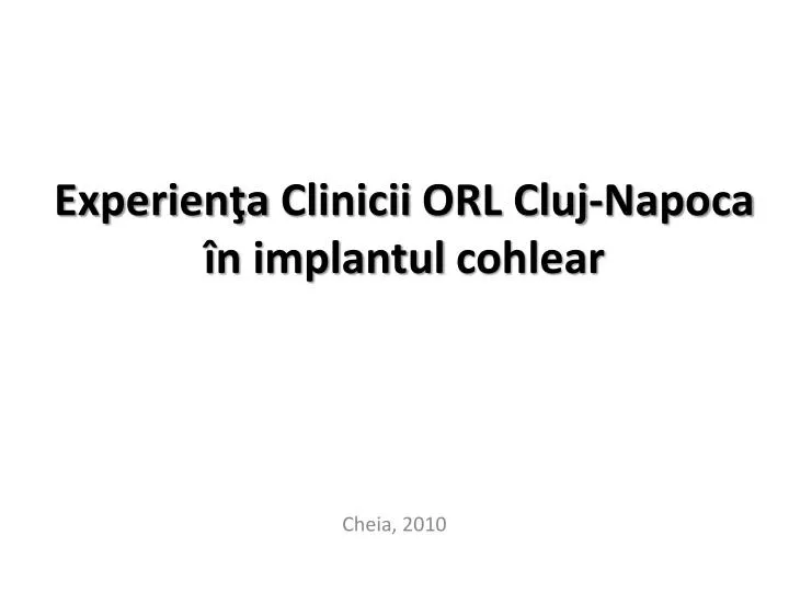 experien a clinicii orl cluj napoca n implantul cohlear