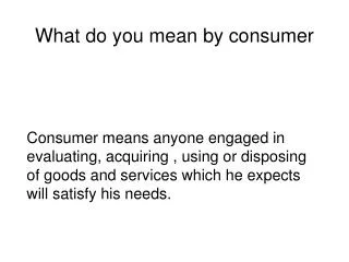 What do you mean by consumer