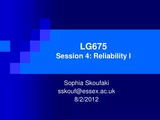 LG675 Session 4: Reliability I