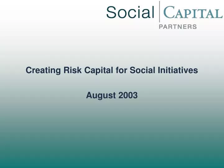creating risk capital for social initiatives august 2003