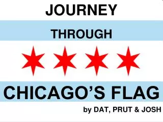 JOURNEY THROUGH CHICAGO’S FLAG by DAT, PRUT &amp; JOSH