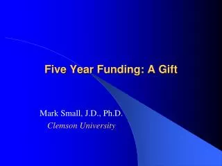 Five Year Funding: A Gift