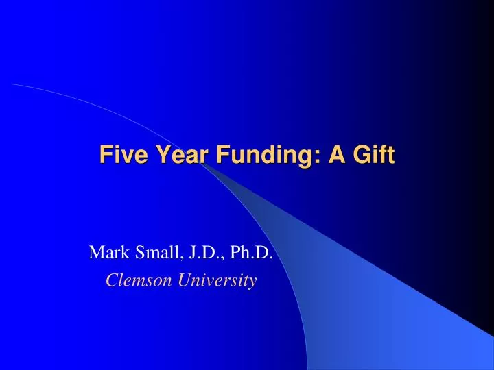 five year funding a gift