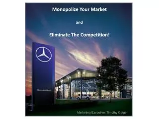 Monopolize Your Market and Eliminate The Competition!