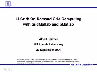 LLGrid: On-Demand Grid Computing with gridMatlab and pMatlab