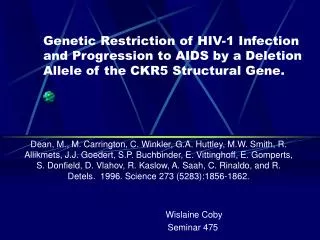 Genetic Restriction of HIV-1 Infection and Progression to AIDS by a Deletion Allele of the CKR5 Structural Gene.