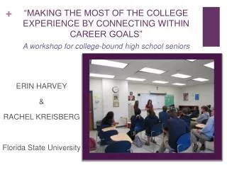 “MAKING THE MOST OF THE COLLEGE EXPERIENCE BY CONNECTING WITHIN CAREER GOALS”